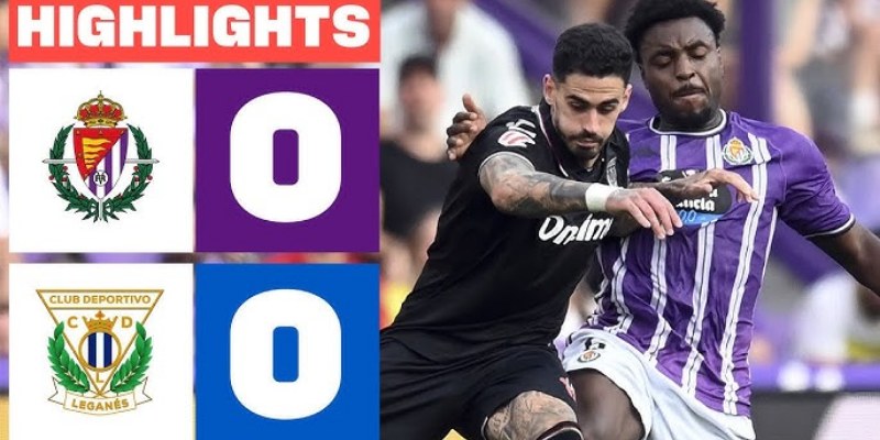 Kèo Chuẩn Trận Leganés Vs Real Valladolid, 25/5/2025 07:00 1 Leganés Vs Real Valladolid